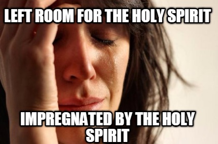 left-room-for-the-holy-spirit-impregnated-by-the-holy-spirit