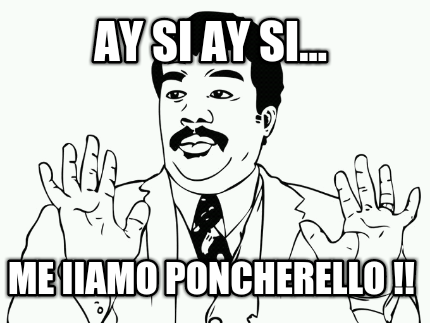 ay-si-ay-si...-me-iiamo-poncherello-