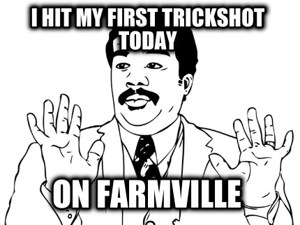 i-hit-my-first-trickshot-today-on-farmville