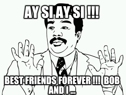 ay-si-ay-si-best-friends-forever-bob-and-i-