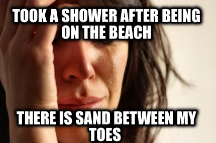 took-a-shower-after-being-on-the-beach-there-is-sand-between-my-toes