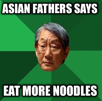 asian-fathers-says-eat-more-noodles