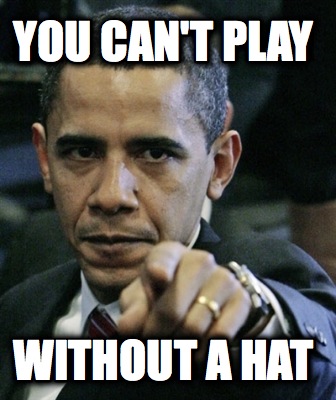 you-cant-play-without-a-hat