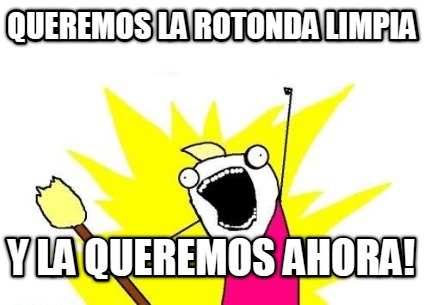 queremos-la-rotonda-limpia-y-la-queremos-ahora