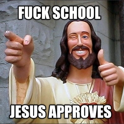 fuck-school-jesus-approves