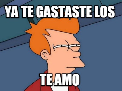 ya-te-gastaste-los-te-amo