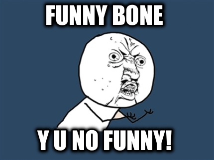 funny-bone-y-u-no-funny3