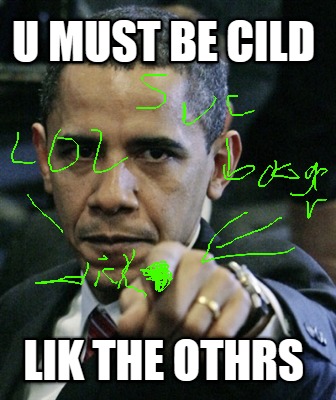 u-must-be-cild-lik-the-othrs
