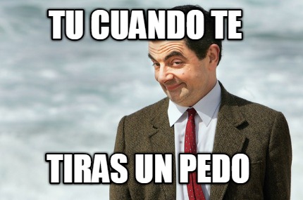 tu-cuando-te-tiras-un-pedo