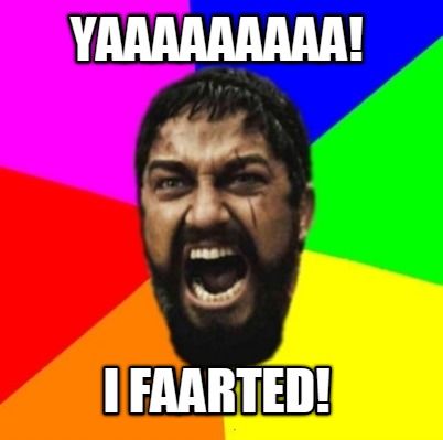 yaaaaaaaaa-i-faarted