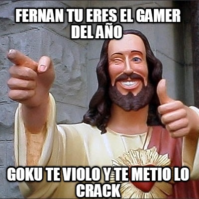 fernan-tu-eres-el-gamer-del-ao-goku-te-violo-y-te-metio-lo-crack