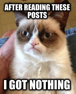 after-reading-these-posts-i-got-nothing