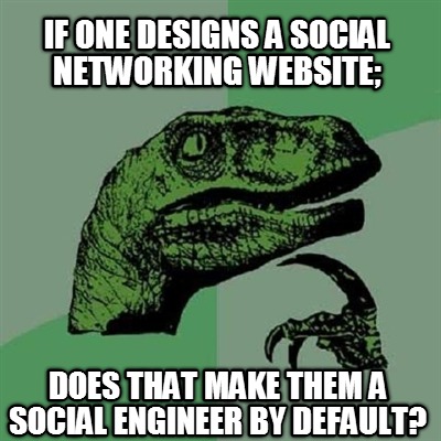 if-one-designs-a-social-networking-website-does-that-make-them-a-social-engineer