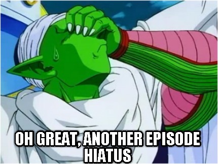 oh-great-another-episode-hiatus