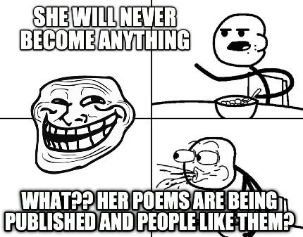 she-will-never-become-anything-what-her-poems-are-being-published-and-people-lik