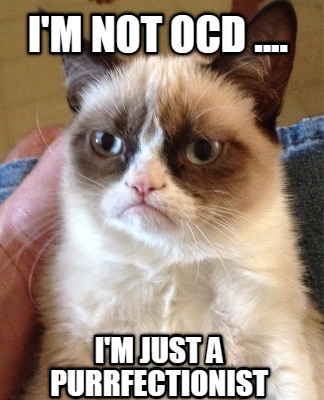 im-not-ocd-....-im-just-a-purrfectionist