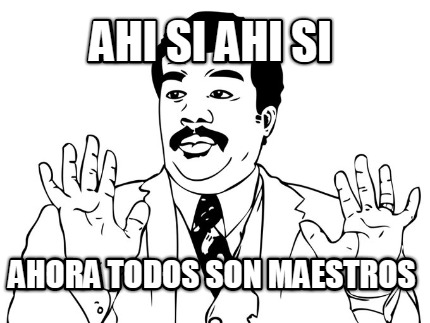 ahi-si-ahi-si-ahora-todos-son-maestros