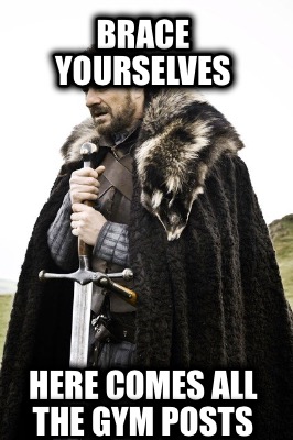 brace-yourselves-here-comes-all-the-gym-posts