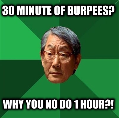 30-minute-of-burpees-why-you-no-do-1-hour