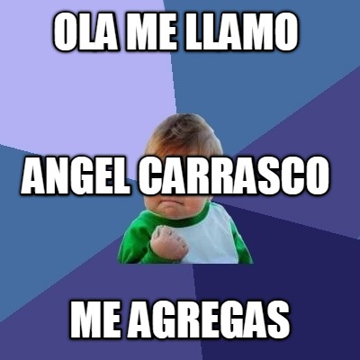 ola-me-llamo-me-agregas-angel-carrasco