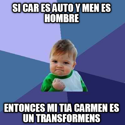 si-car-es-auto-y-men-es-hombre-entonces-mi-tia-carmen-es-un-transformens