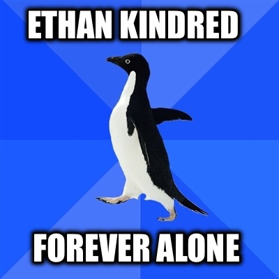 ethan-kindred-forever-alone