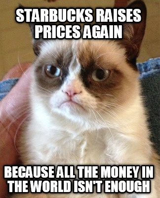 starbucks-raises-prices-again-because-all-the-money-in-the-world-isnt-enough