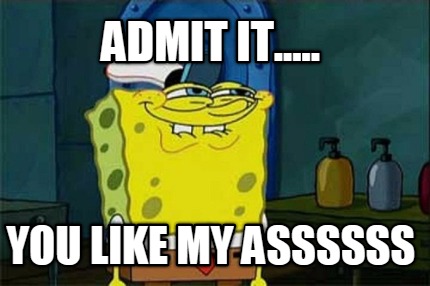 admit-it.....-you-like-my-assssss