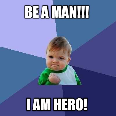 be-a-man-i-am-hero