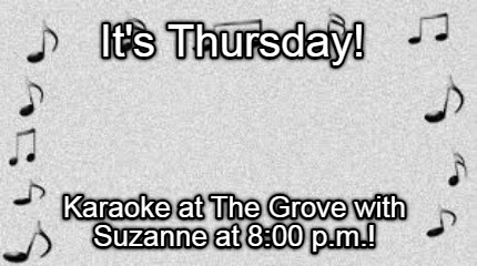 its-thursday-karaoke-at-the-grove-with-suzanne-at-800-p.m