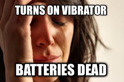 turns-on-vibrator-batteries-dead