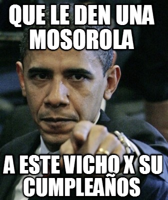 que-le-den-una-mosorola-a-este-vicho-x-su-cumpleaos