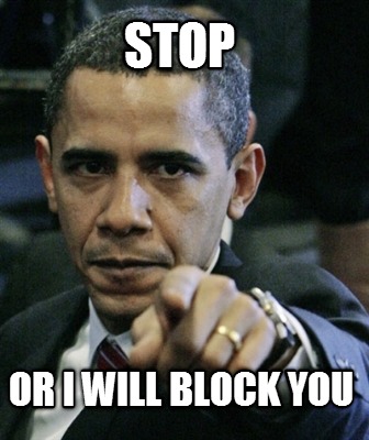 stop-or-i-will-block-you