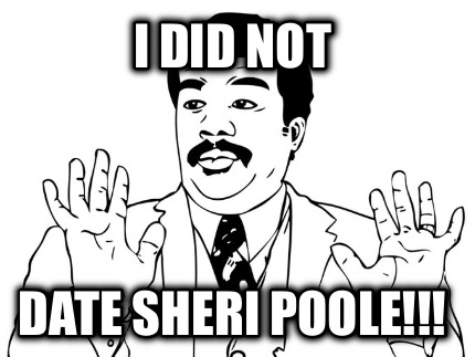 i-did-not-date-sheri-poole