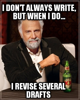 i-dont-always-write-but-when-i-do...-i-revise-several-drafts