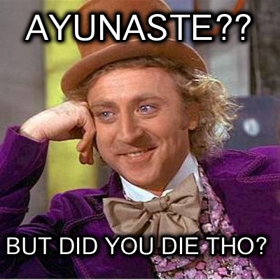 ayunaste-but-did-you-die-tho