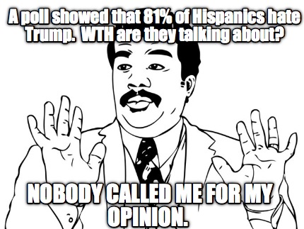 a-poll-showed-that-81-of-hispanics-hate-trump.-wth-are-they-talking-about-nobody