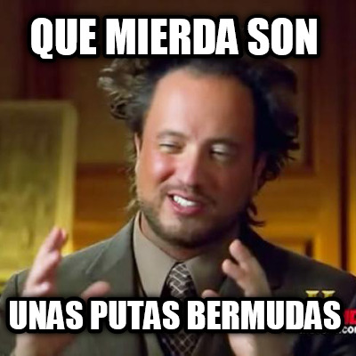 que-mierda-son-unas-putas-bermudas