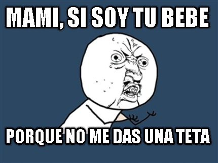 mami-si-soy-tu-bebe-porque-no-me-das-una-teta