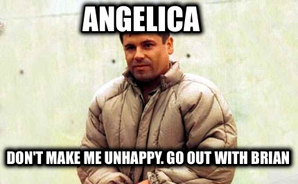 angelica-dont-make-me-unhappy.-go-out-with-brian