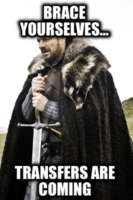 brace-yourselves...-transfers-are-coming