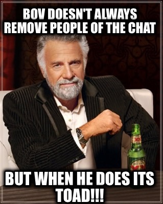 bov-doesnt-always-remove-people-of-the-chat-but-when-he-does-its-toad