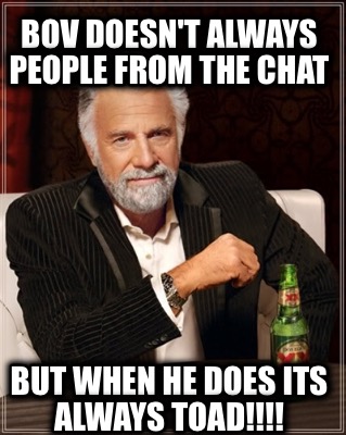 bov-doesnt-always-people-from-the-chat-but-when-he-does-its-always-toad