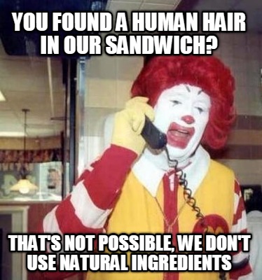you-found-a-human-hair-in-our-sandwich-thats-not-possible-we-dont-use-natural-in