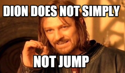 dion-does-not-simply-not-jump