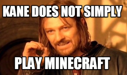 kane-does-not-simply-play-minecraft