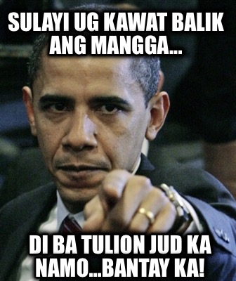 sulayi-ug-kawat-balik-ang-mangga...-di-ba-tulion-jud-ka-namo...bantay-ka