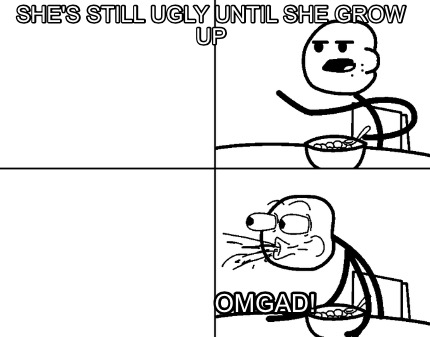shes-still-ugly-until-she-grow-up-omgad