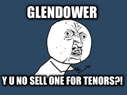 glendower-y-u-no-sell-one-for-tenors