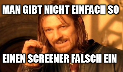 man-gibt-nicht-einfach-so-einen-screener-falsch-ein